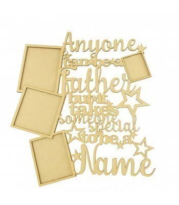 Laser Cut Personalised 'Anyone can be a Father but it takes someone special to be a 'Name' Multi Photo Frame Design - Frame Options